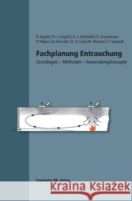 Fachplanung Entrauchung.: Grundlagen - Methoden - Anwendungskonzepte. Engels, Dirk 9783816784760
