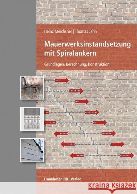 Mauerwerksinstandsetzung mit Spiralankern : Grundlagen, Berechnung, Konstruktion. Meichsner, Heinz; Jahn, Thomas 9783816792130