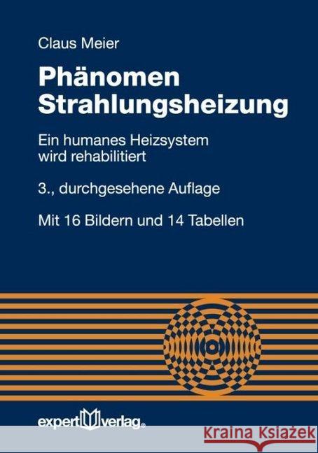 Phänomen Strahlungsheizung : Ein humanes Heizsystem wird rehabilitiert Meier, Claus 9783816932567 expert-verlag