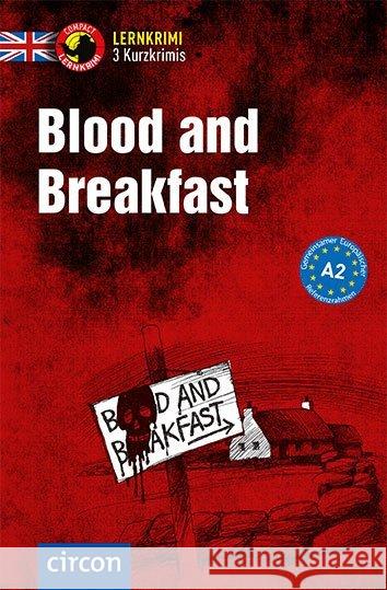 Blood and Breakfast : Englisch Wortschatz. 3 Kurzkrimis. Niveau A2 Ridley, Andrew; Romer, Alison 9783817413850 Compact