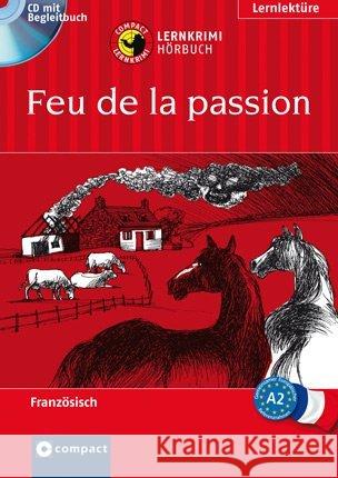 Feu de la passion, 1 Audio-CD : Französisch A2, Lesung Luksch, Rosemary 9783817417636