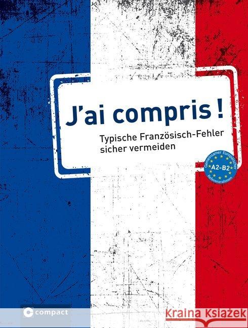 J'ai compris! : Typische Französisch-Fehler sicher vermeiden A2-B2 Blancher, Marc 9783817419326