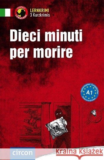 Dieci minuti per morire : Italienisch A1 Felici Puccetti, Alessandra; Stillo, Tiziana 9783817419494 Compact