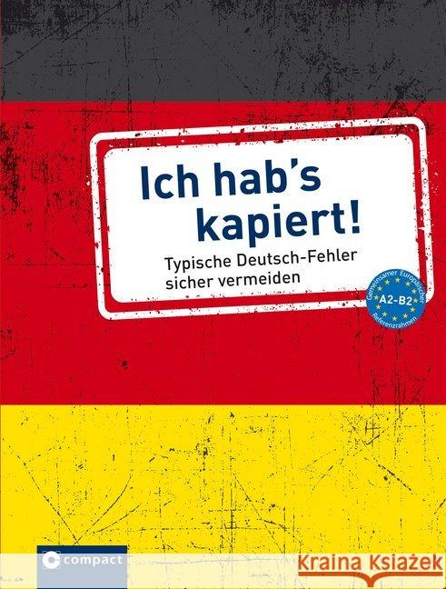 Ich hab's kapiert : Typische Deutsch-Fehler sicher vermeiden. Niveau A2-B2 Ruhlig, Andrea 9783817419661 Compact