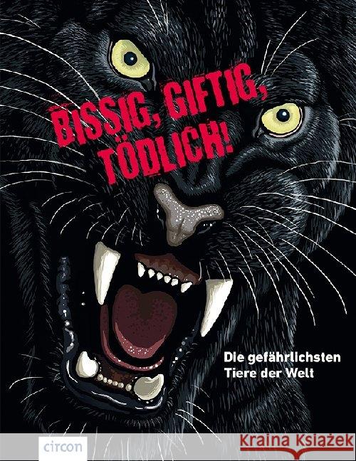 Bissig, giftig, tödlich! : Die gefährlichsten Tiere der Welt Küntzel, Karolin 9783817420902 Circon