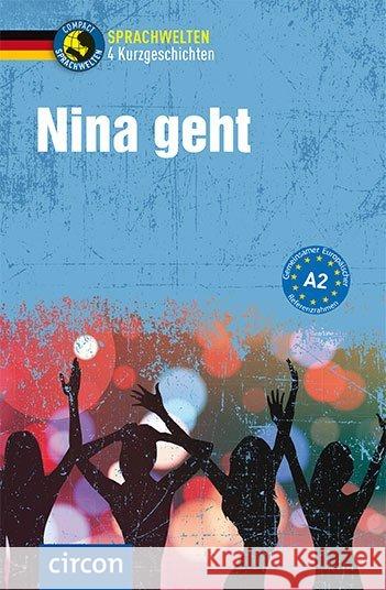 Nina geht : 4 Kurzgeschichten. Deutsch als Fremdsprache (DaF) A2 Schnack, Arwen; Hothum, Svenja 9783817421800 Circon