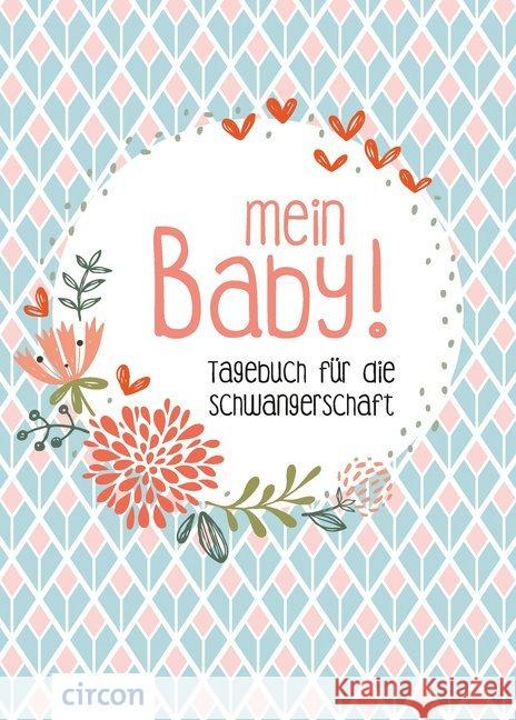 Mein Baby! : Tagebuch für die Schwangerschaft Giebichenstein, Cornelia 9783817424276