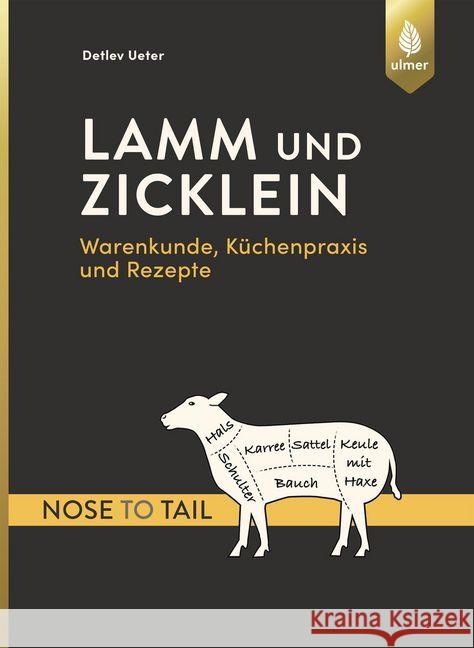 Lamm und Zicklein - nose to tail : Warenkunde, Küchenpraxis und Rezepte Ueter, Detlev 9783818600815 Verlag Eugen Ulmer