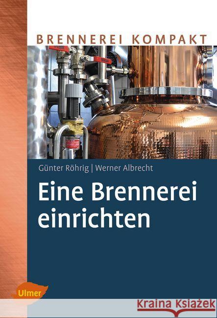 Eine Brennerei einrichten Röhrig, Günter; Albrecht, Werner 9783818600983