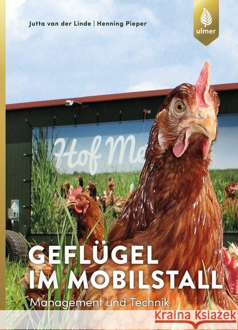 Geflügel im Mobilstall : Management und Technik van der Linde, Jutta; Pieper, Henning 9783818603441 Verlag Eugen Ulmer