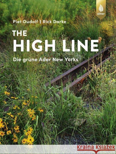 The High Line : Die grüne Ader New Yorks Oudolf, Piet; Darke, Rick 9783818603625