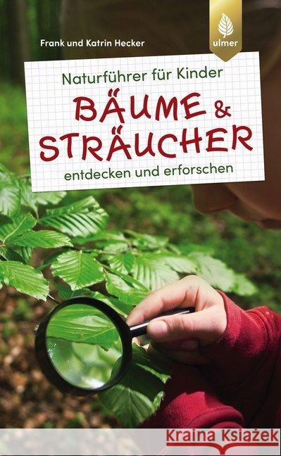 Naturführer für Kinder - Bäume und Sträucher : entdecken und erforschen Hecker, Frank und Katrin 9783818605292