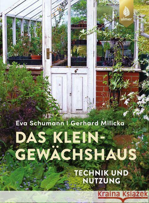 Das Kleingewächshaus : Technik und Nutzung Schumann, Eva; Milicka, Gerhard 9783818608224