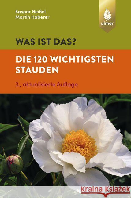 Was ist das? Die 120 wichtigsten Stauden, 120 Karten : Stauden spielend leicht erkennen Heißel, Kaspar; Haberer, Martin 9783818608446 Verlag Eugen Ulmer