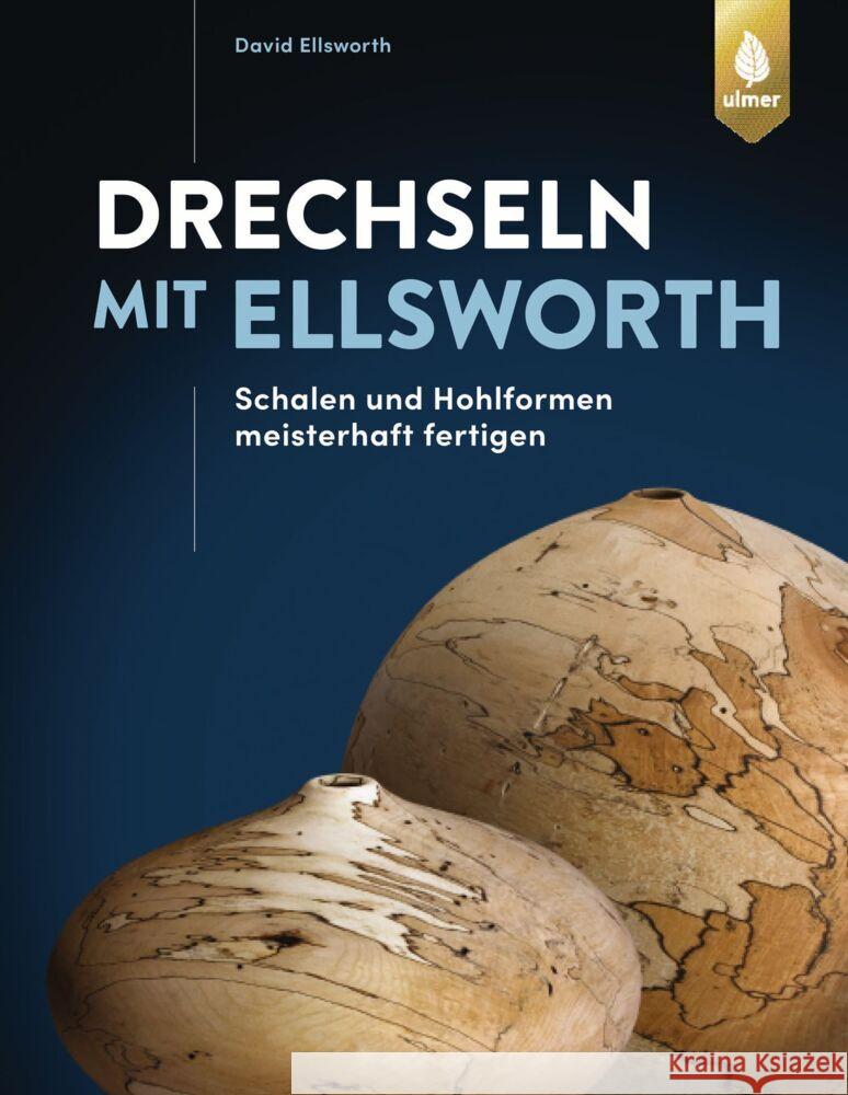 Drechseln mit Ellsworth Ellsworth, David 9783818609634 Verlag Eugen Ulmer