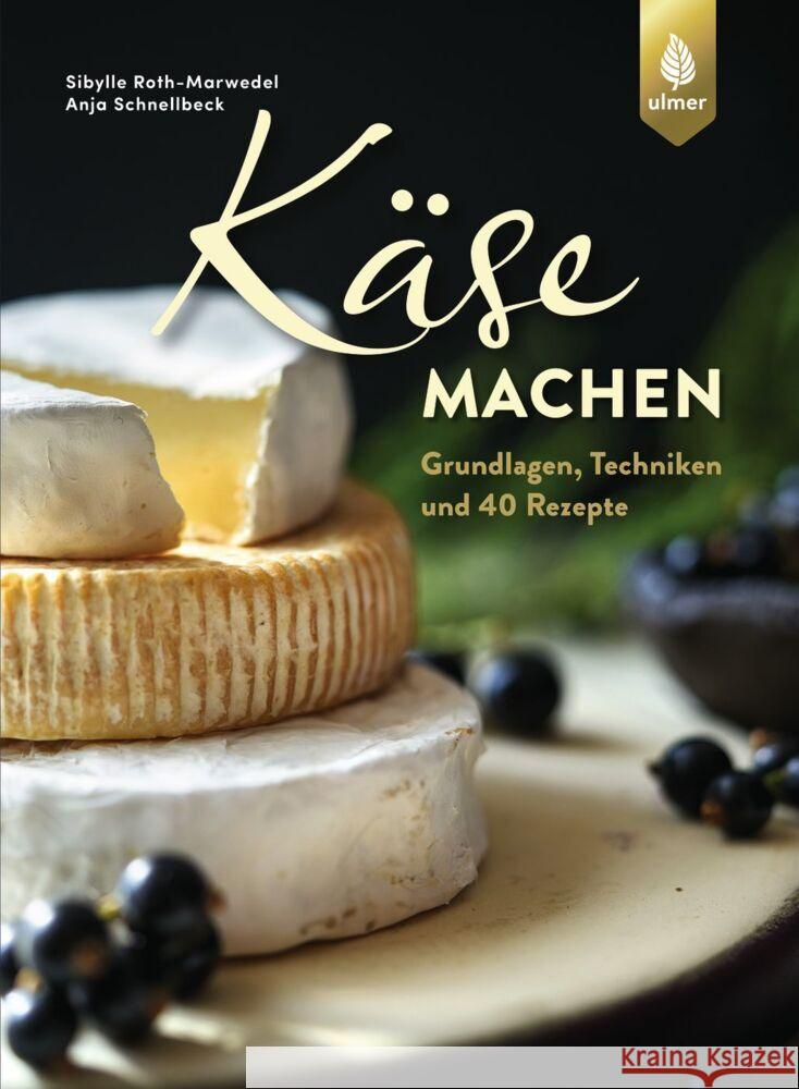 Käse machen Roth-Marwedel, Sibylle, Schnellbeck, Anja 9783818614423 Verlag Eugen Ulmer