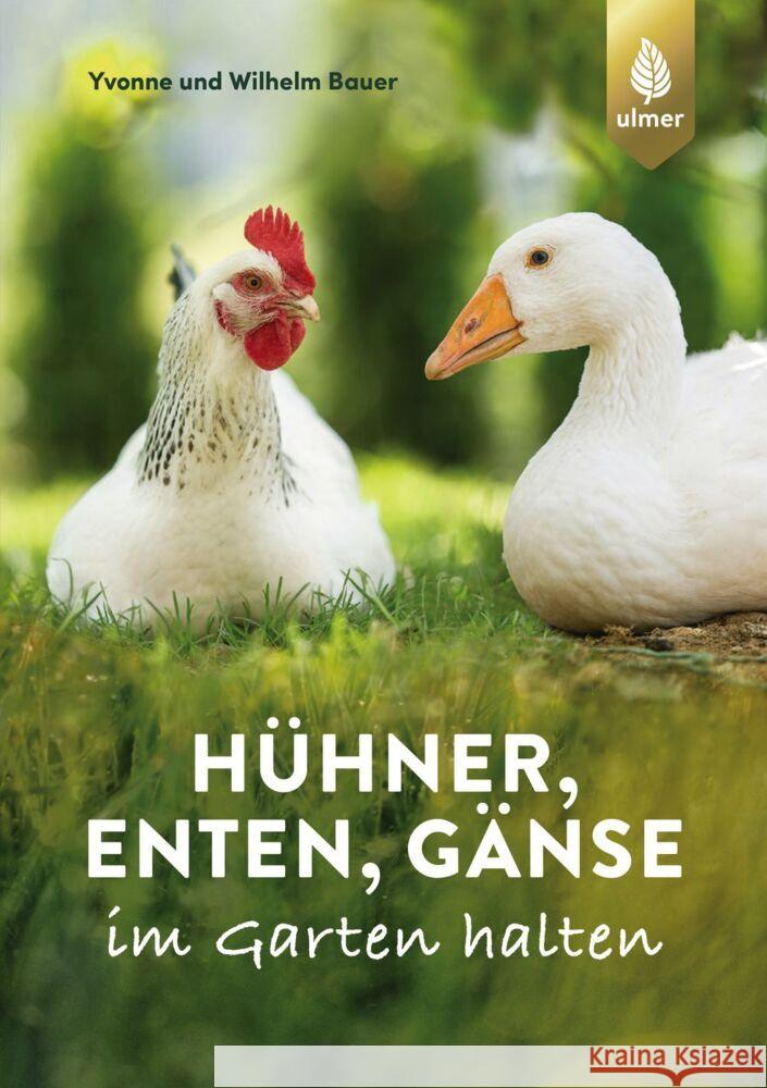 Hühner, Enten, Gänse im Garten halten Bauer, Wilhelm, Bauer, Yvonne 9783818614430