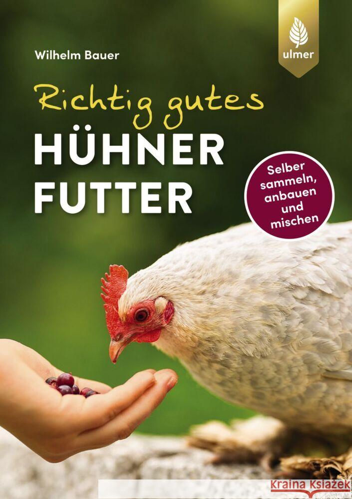 Richtig gutes Hühnerfutter Bauer, Wilhelm 9783818615123