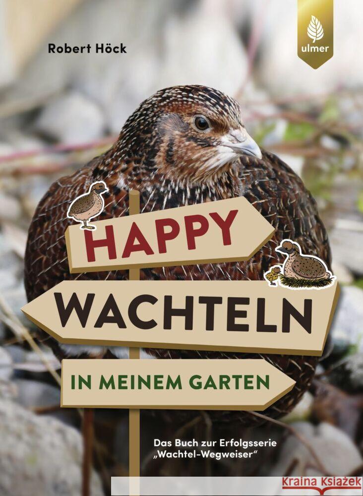 Happy Wachteln in meinem Garten Höck, Robert 9783818616618 Verlag Eugen Ulmer