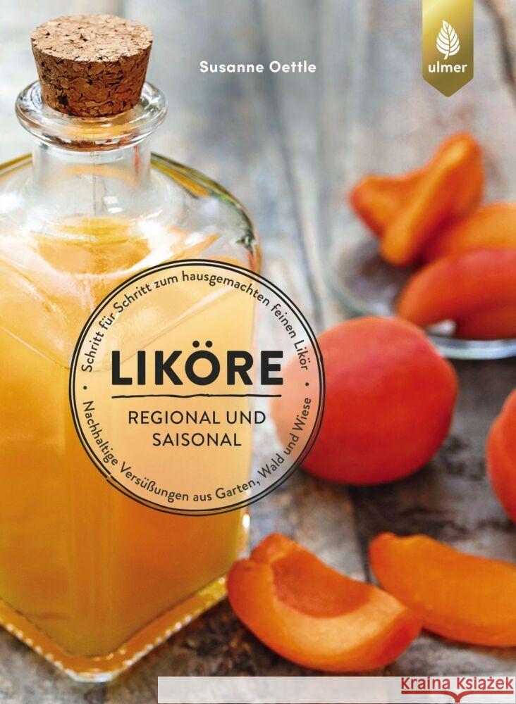 Liköre - regional und saisonal Oettle, Susanne 9783818617424 Verlag Eugen Ulmer