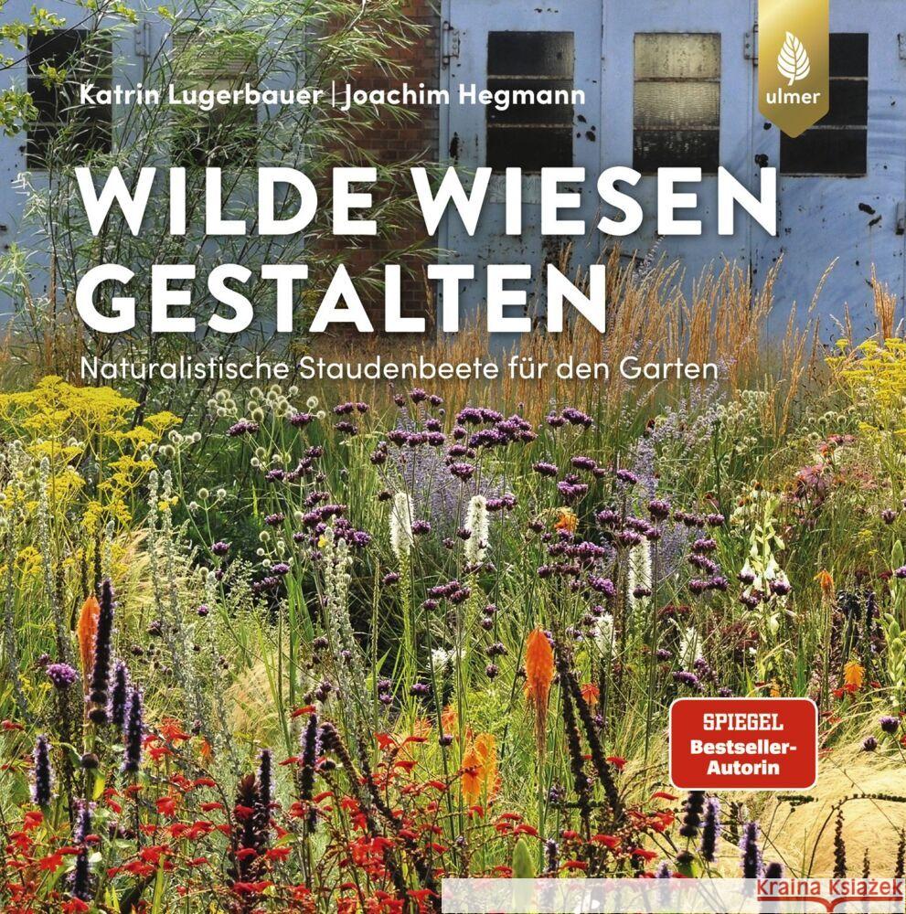 Wilde Wiesen gestalten Lugerbauer, Katrin, Hegmann, Joachim 9783818622169 Verlag Eugen Ulmer