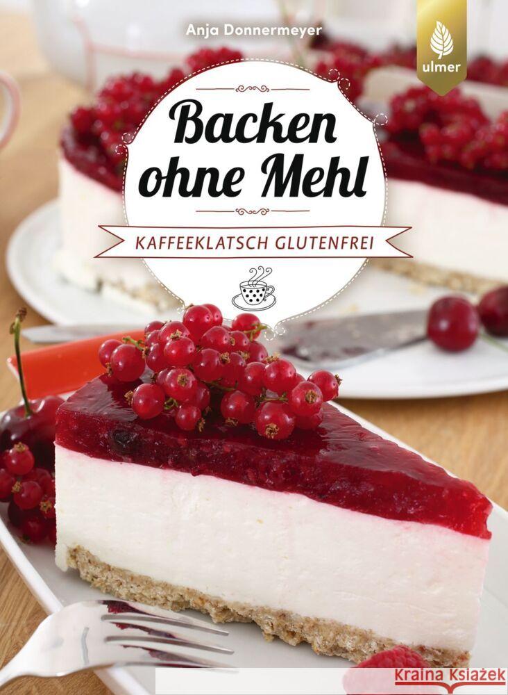 Backen ohne Mehl Donnermeyer, Anja 9783818622176 Verlag Eugen Ulmer