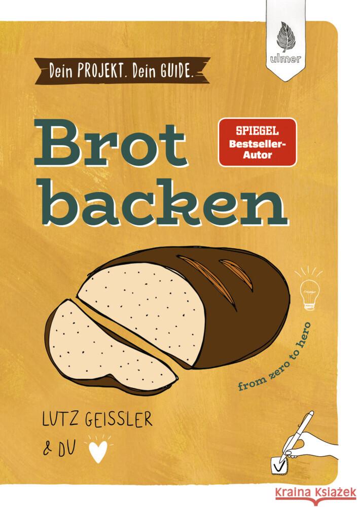 Dein Projekt. Dein Guide. Brot backen Geißler, Lutz 9783818625863 Verlag Eugen Ulmer