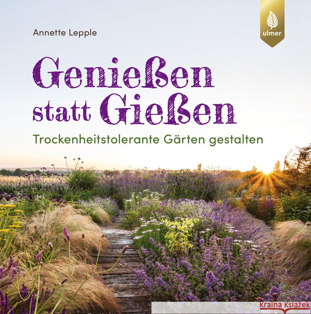 Genießen statt Gießen Lepple, Annette 9783818625993 Verlag Eugen Ulmer