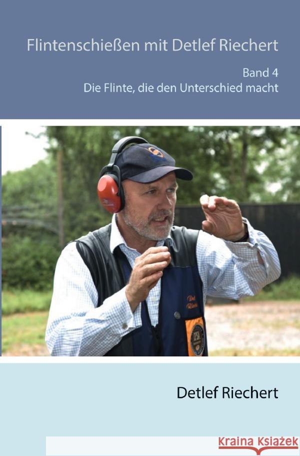 Flintenschießen mit Detlef Riechert Die Flinte, die den Unterschied macht Band 4 Riechert, Detlef 9783818700379