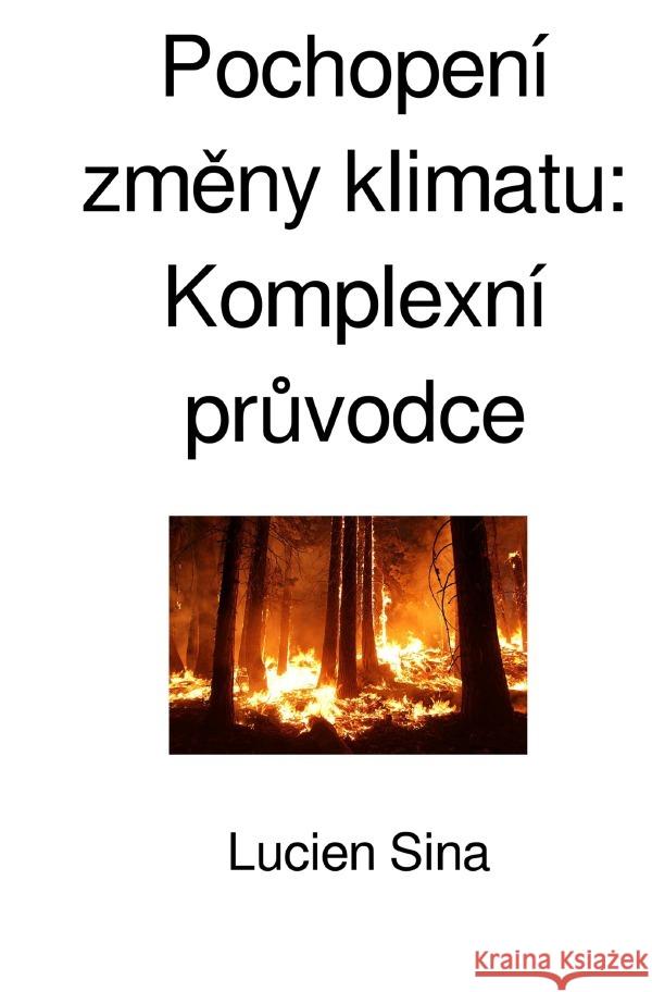 Pochopení zmeny klimatu: Komplexní pruvodce Sina, Lucien 9783818700874