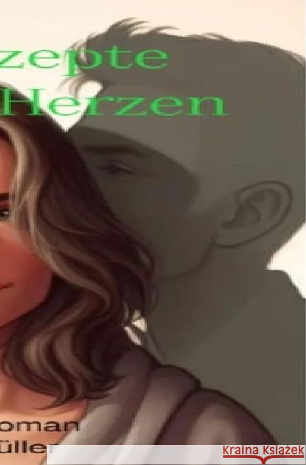 Die Rezepte unserer Herzen Müller, Lisa 9783818701086