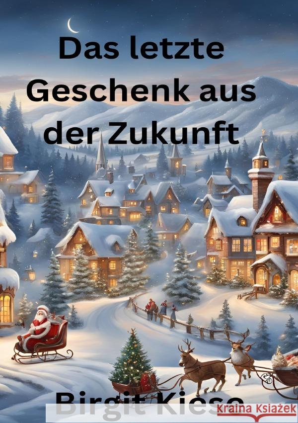 Das letzte Geschenk aus der Zukunft Kiese, Birgit 9783818701116 epubli