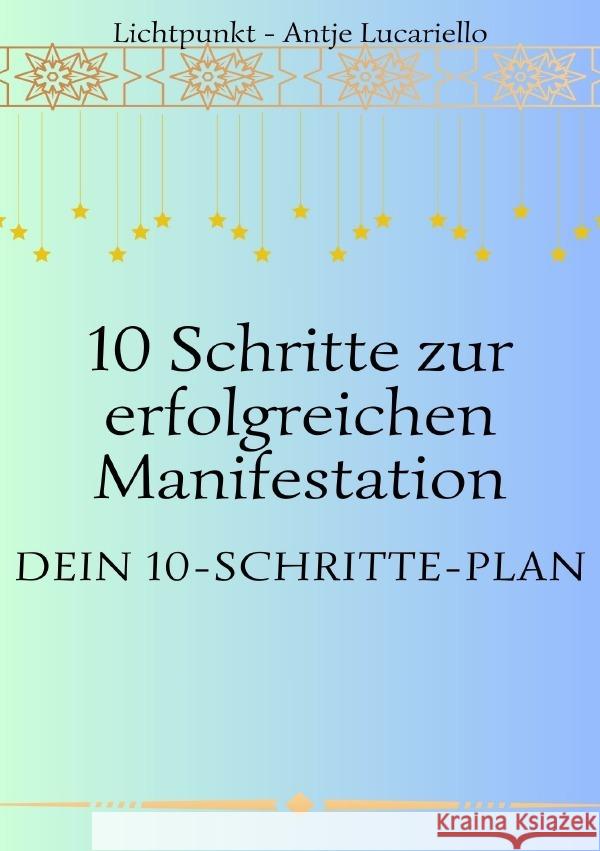 10 Schritte zur erfolgreichen Manifestation Lucariello, Antje 9783818701826