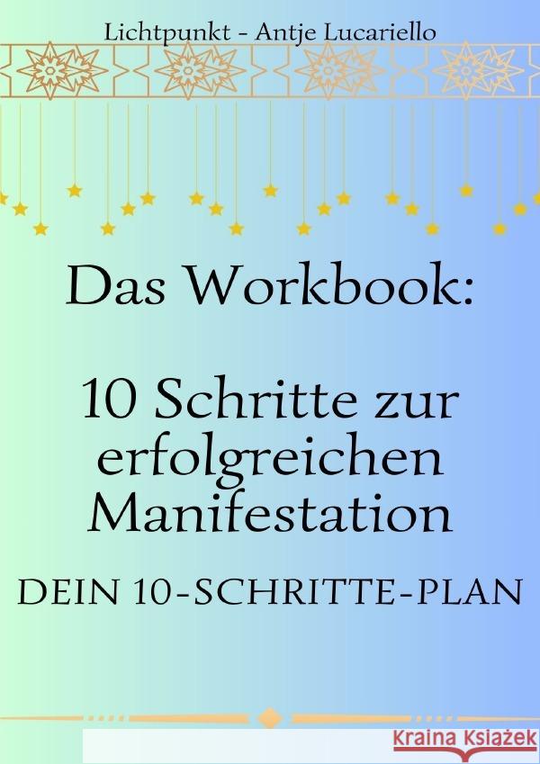 Workbook - 10 Schritte zur erfolgreichen Manifestation Lucariello, Antje 9783818701833