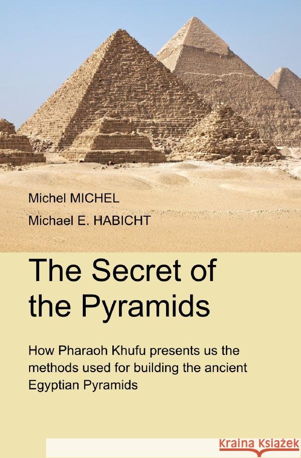 The Secrets of the Pyramids Michel, Michel, Habicht, Michael E. 9783818701925