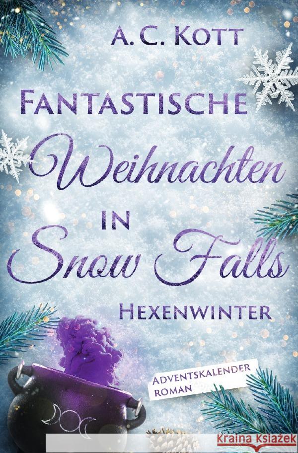 Fantastische Weihnachten in Snow Falls: Hexenwinter Kott, Anke 9783818703387