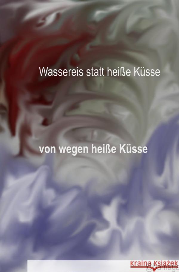 Wassereis statt heiße Küsse Gathen, Barbara 9783818704940 epubli