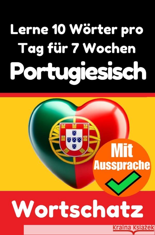 Portugiesisch-Vokabeltrainer: Lernen Sie 7 Wochen lang täglich 10 Portugiesische Wörter de Haan, Auke 9783818705176 epubli