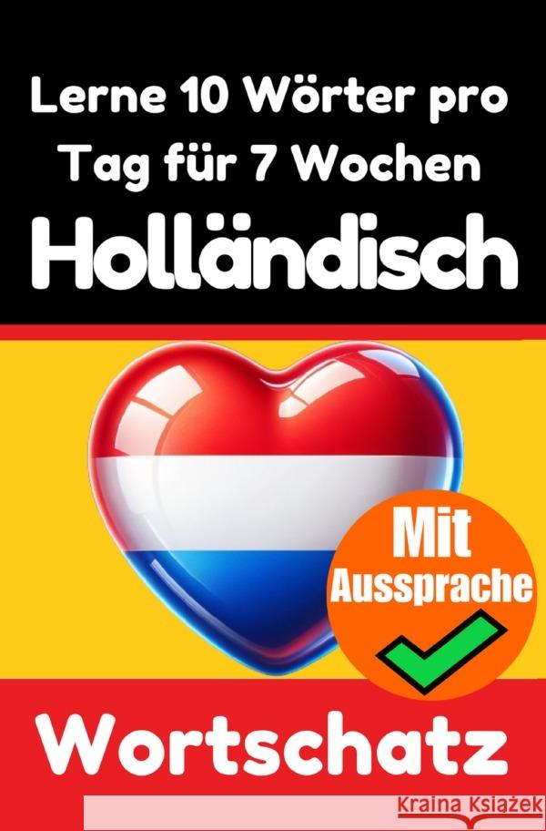 Niederländisch-Vokabeltrainer: Lernen Sie 7 Wochen lang täglich 10 Niederländische Wörter de Haan, Auke 9783818705190 epubli