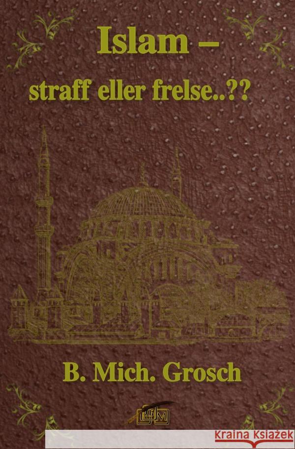 Islam - straff eller frelse..?? Grosch, Bernd Michael 9783818706890