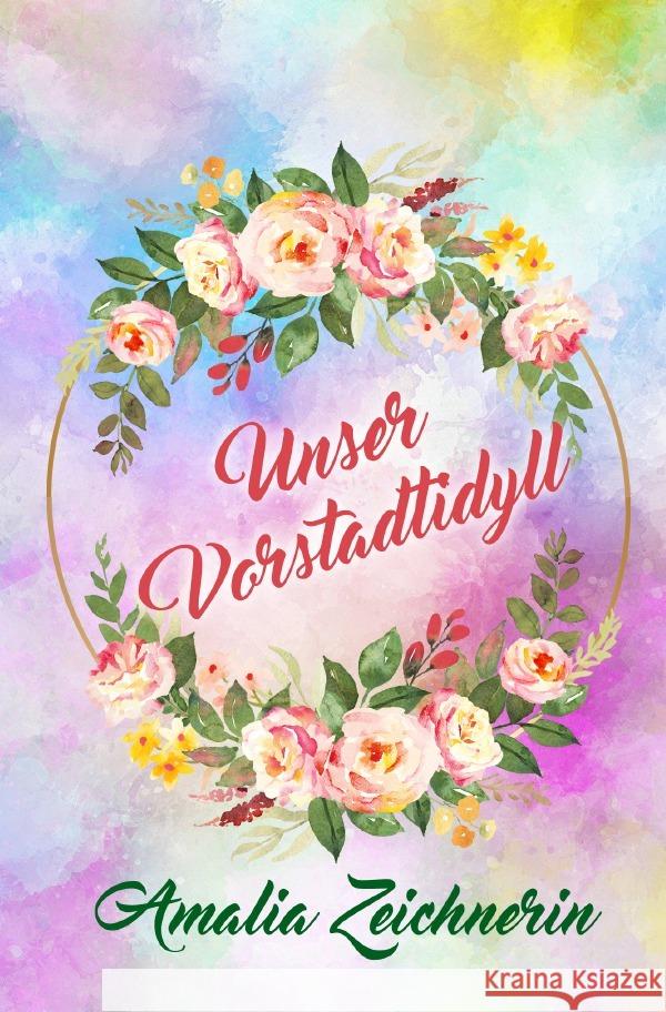 Unser Vorstadtidyll Zeichnerin, Amalia 9783818708016