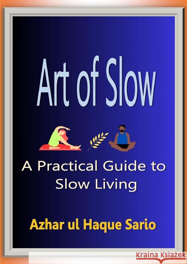 Art of Slow Sario, Azhar ul Haque 9783818709150 epubli