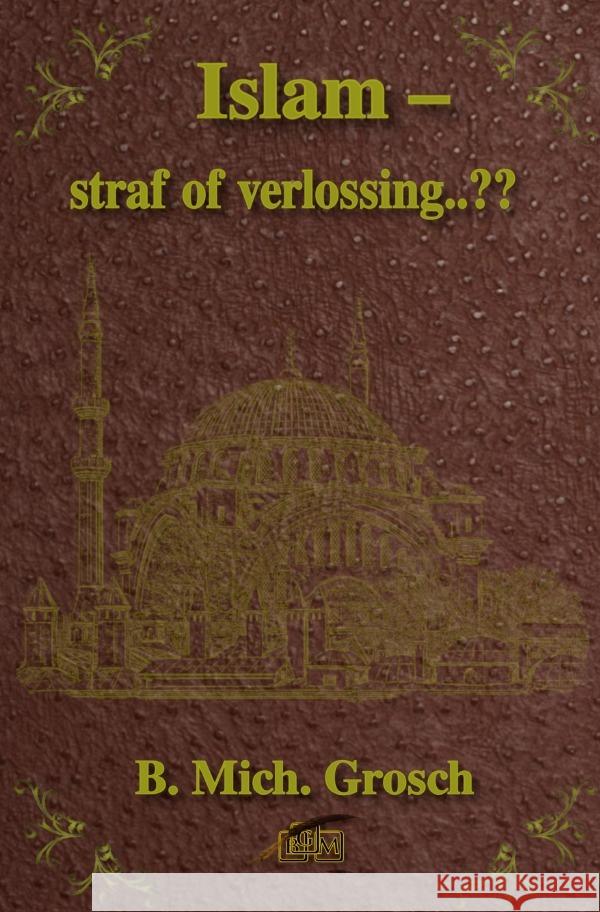 Islam - straf of verlossing..?? Grosch, Bernd Michael 9783818709174