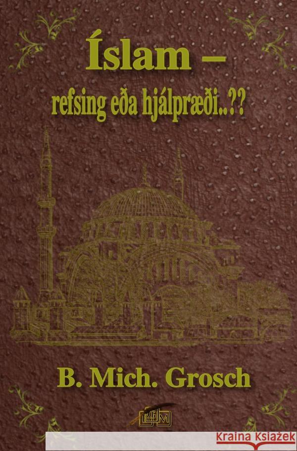 Íslam - refsing eða hjálpræði..?? Grosch, Bernd Michael 9783818709815