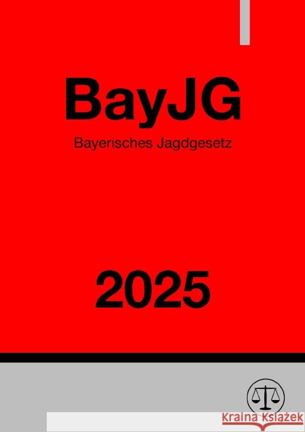 Bayerisches Jagdgesetz - BayJG 2025 Studier, Ronny 9783818710002