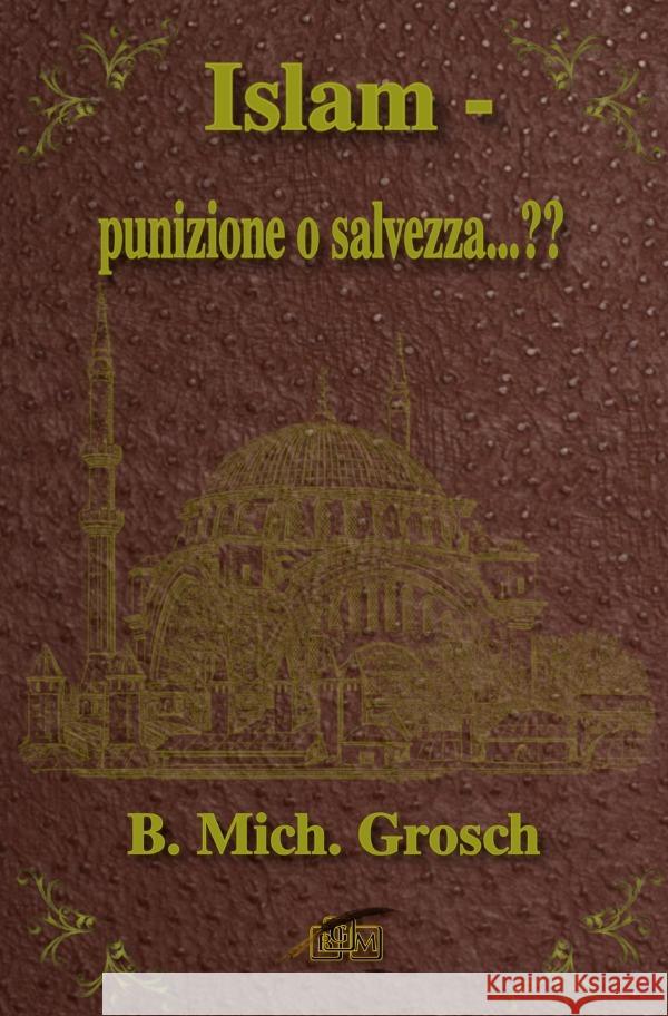 Islam - punizione o salvezza...?? Grosch, Bernd Michael 9783818710811