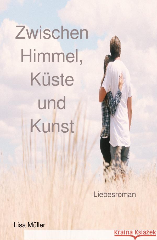 Zwischen Himmel, Küste und Kunst Müller, Lisa 9783818711054