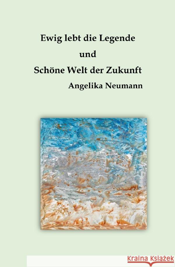 Ewig lebt die Legende und Schöne Welt der Zukunft Neumann, Angelika 9783818711603