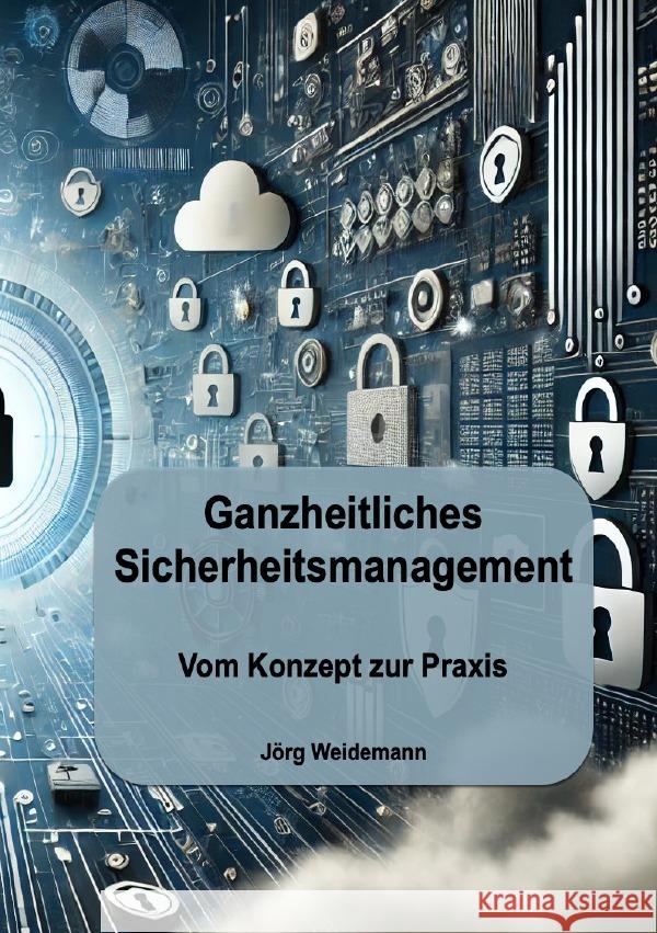 Ganzheitliches Sicherheitsmanagement Weidemann, Jörg 9783818712419