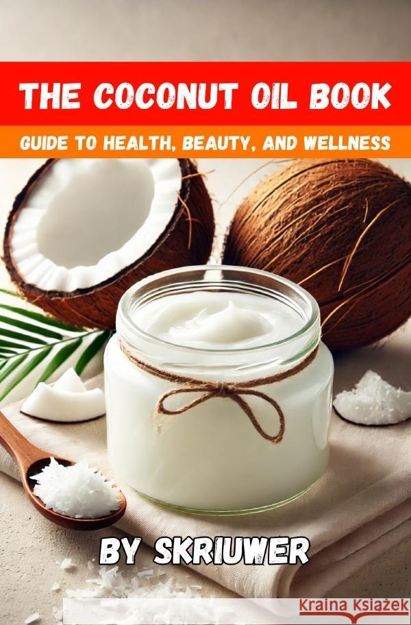 The Coconut Oil Book de Haan, Auke 9783818713379 epubli